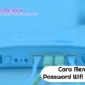 Cara Mengganti Password Wifi First Media Lewat Hp