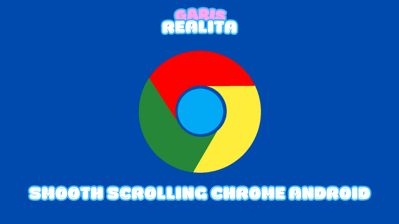 Smooth Scrolling Chrome Android